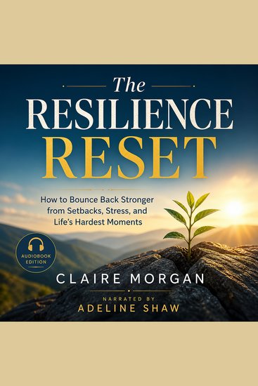 The Resilience Reset - How to Bounce Back Stronger from Setbacks Stress and Life's Hardest Moments - cover
