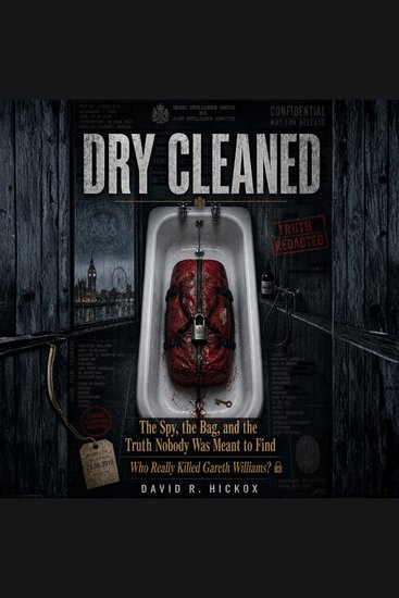 DRY CLEANED - The Spy the Bag and the Truth Nobody Was Meant to Find -Who Really Killed Gareth Williams? - cover
