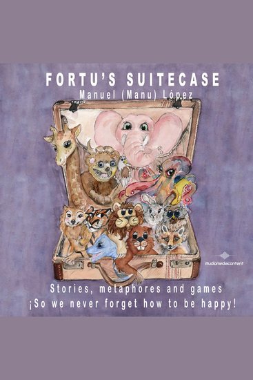 Fortu's Suitecase - Stories metaphores and games ¡So we never forget how to be happy! (Abreviado) - cover