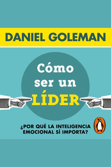 Cómo ser un líder - ¿Por qué la inteligencia emocional sí importa? - cover