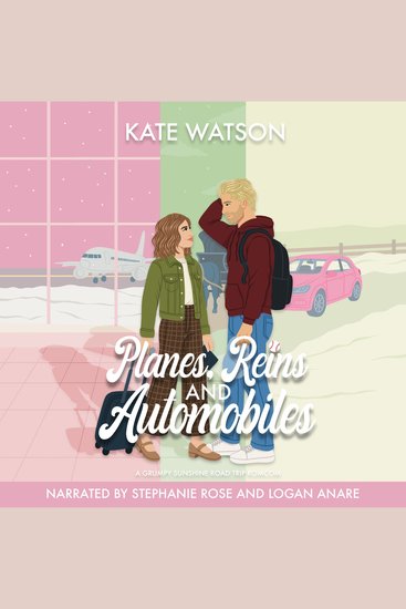 Planes Reins and Automobiles - A Grumpy Sunshine Road Trip Romcom - cover