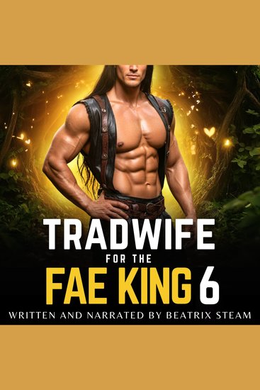 Tradwife for the Fae King 6 - Spicy Comedic Romantasy Smut Short Story for Adults - cover