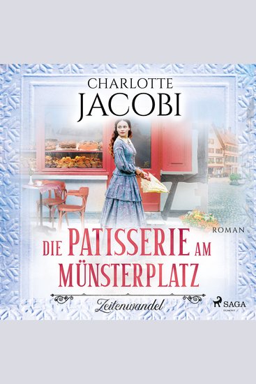 Die Patisserie am Münsterplatz – Zeitenwandel: Roman (Die Kuchenkönigin von Straßburg 1) - cover