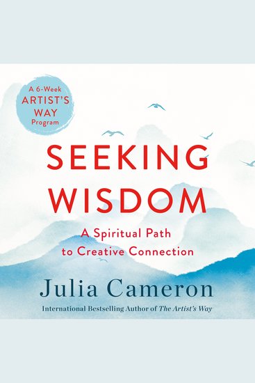 Seeking Wisdom - A Spiritual Path to Creative Connection (A Six-Week Artist's Way Program) - cover