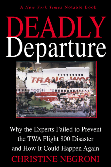 Deadly Departure - Why the Experts Failed to Prevent the TWA Flight 800 Disaster and How It Could Happen Again - cover