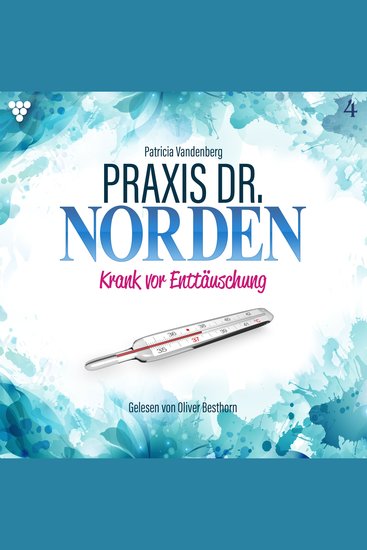 Praxis Dr Norden 4 - Arztroman - Krank vor Enttäuschung - cover