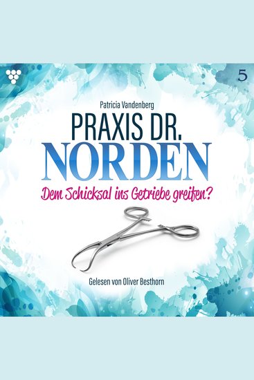 Praxis Dr Norden 5 - Arztroman - Dem Schicksal ins Getriebe greifen? - cover