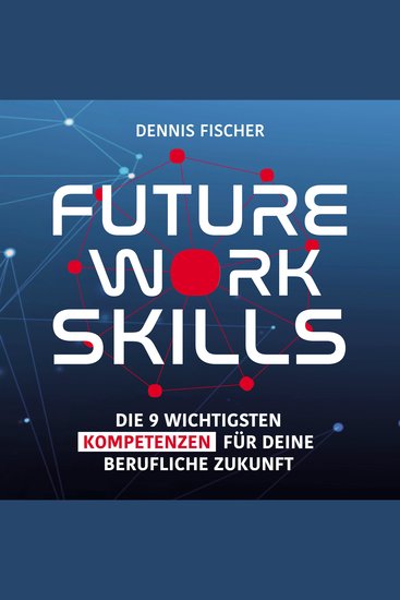 Future Work Skills - Die 9 wichtigsten Kompetenzen für deine berufliche Zukunft - cover