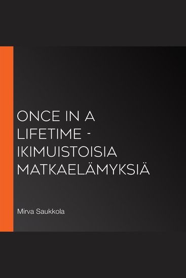 Once in a Lifetime - ikimuistoisia matkaelämyksiä - cover