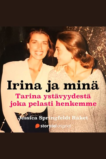 Irina ja minä – Tarina ystävyydestä joka pelasti henkemme - cover