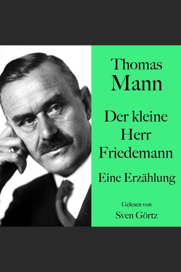 Thomas Mann: Der kleine Herr Friedemann - Eine Erzählung Ungekürzt gelesen von Sven Görtz - cover