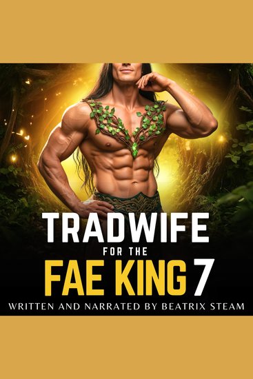 Tradwife for the Fae King 7 - Spicy Comedic Romantasy Smut Short Story for Adults - cover