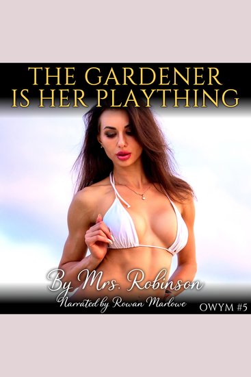 Gardener Is Her Plaything The: Older Woman Younger Man - cover