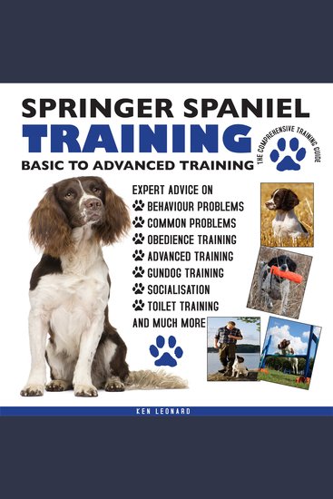Springer spaniel training: - basic to advanced training: the comprehensive training guide - cover
