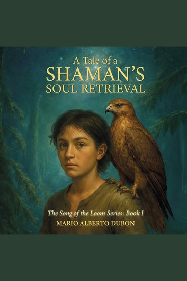 A Tale of a Shaman’s Soul Retrieval - The Song of the Loom Series: Book 1 - cover