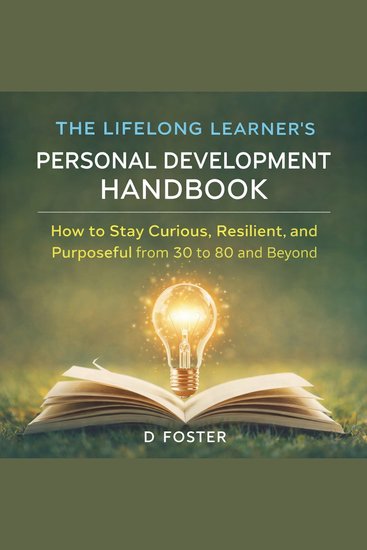 LIFELONG LEARNER'S PERSONAL DEVELOPMENT HANDBOOK THE - How to Stay Curious Resilient and Purposeful from 30 to 80 and Beyond - cover