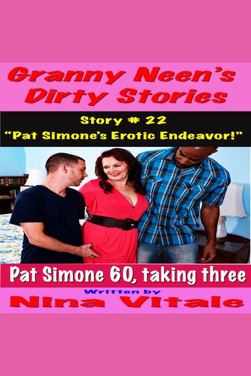 Granny Neen’s Dirty Stories Story # 22 - “Pat Simone’s Erotic Endeavor!” - cover