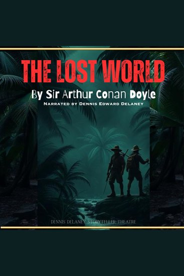 The Lost World by Sir Arthur Conan Doyle - Narrated by Dennis Edward Delaney - cover