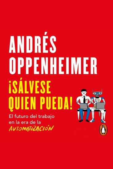 ¡Sálvese quien pueda! - El futuro del trabajo en la era de la automatización - cover