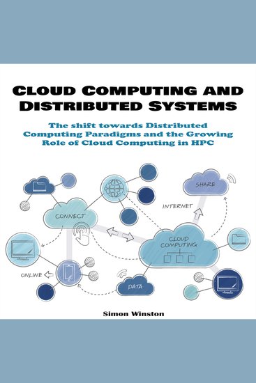 Cloud Computing and Distributed Systems - The shift towards Distributed Computing Paradigms and the Growing Role of Cloud Computing in HPC - cover