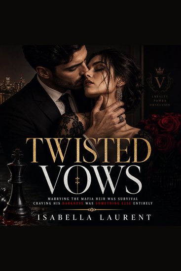 Twisted Vows - Marrying the mafia heir was survival craving his darkness was something else entirely - cover