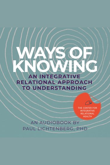 Ways of Knowing - An Integrative Relational Approach to Understanding - cover