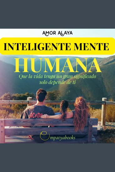 INTELIGENTE MENTE HUMANA - Que la vida tenga un gran significado también depende de ti - cover