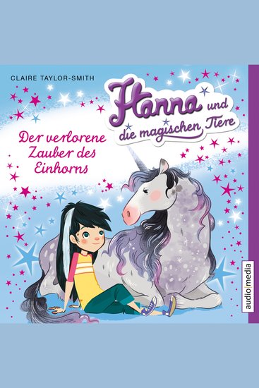 Hanna und die magischen Tiere Der verlorene Zauber des Einhorns - cover