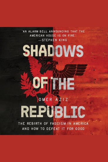Shadows of the Republic - The Rebirth of Fascism in America and How to Defeat It for Good - cover