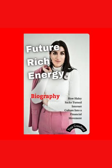 Future Rich Energy - How Haley Sacks Turned Internet Culture Into a Financial Movement - cover