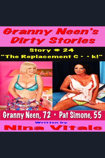 Granny Neen’s Dirty Stories Story # 24 - “The Replacement C • • k!” - cover