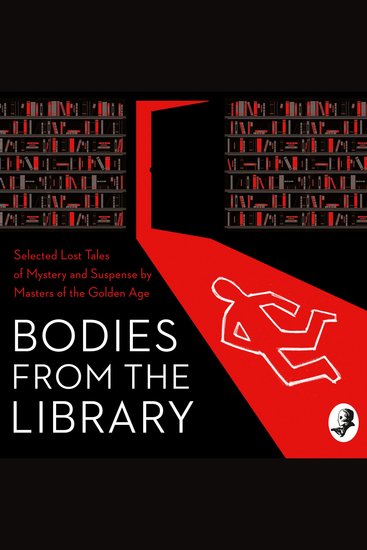 Bodies from the Library: Selected Lost Tales of Mystery and Suspense by Masters of the Golden Age - cover