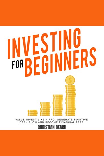 Investing For Beginners - Value Invest like a Pro Generate Positive Cash flow and Become Financial Free - cover