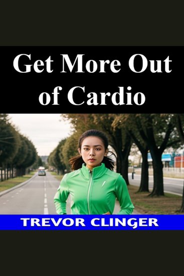 Get More Out of Cardio - cover