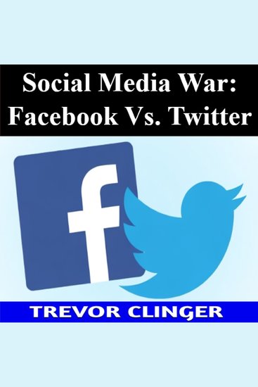 Social Media War: Facebook Vs Twitter - cover