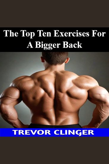 The Top Ten Exercises For A Bigger Back - cover