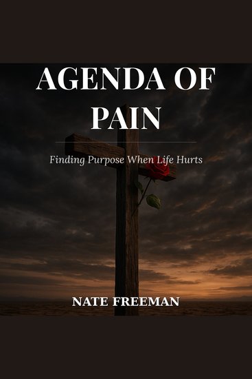 The Hidden Agenda of Pain - Finding Purpose When Life Hurts - cover