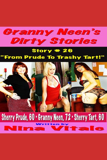 Granny Neen’s Dirty Stories Story # 26 ] - “From Prude To Trashy Tart!” - cover