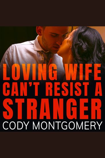 Loving Wife can't resist a Stranger - cover