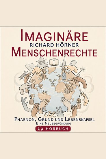 Imaginäre Menschenrechte - Phaenon Grund und Lebenskapsel Eine Neubegründung - cover
