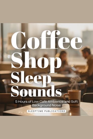 Coffee Shop Sleep Sounds - 5 Hours of Low Café Ambience and Soft Background Noise - cover