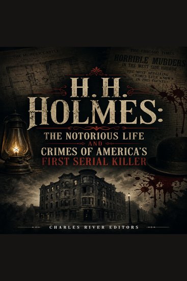 HH Holmes: The Notorious Life and Crimes of America’s First Serial Killer - cover