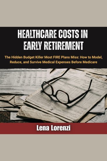 Healthcare Costs in Early Retirement - The Hidden Budget Killer Most FIRE Plans Miss: How to Model Reduce and Survive Medical Expenses Before Medicare - cover