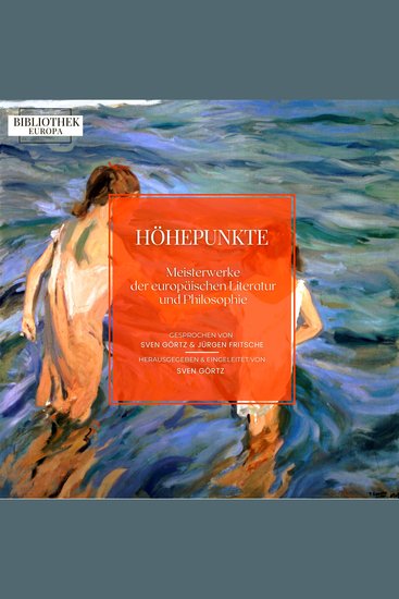 Bibliothek Europa: Höhepunkte - Meisterwerke der europäischen Literatur und Philosophie Herausgegeben und eingeleitet von Sven Görtz - cover