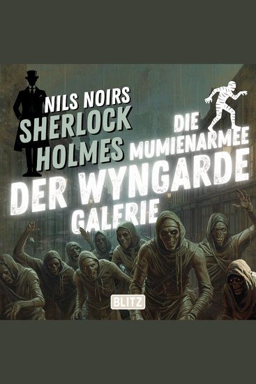 Nils Noirs Sherlock Holmes Staffel 7 - Folge 3: Die Mumienarmee der Wyngarde-Galerie - cover