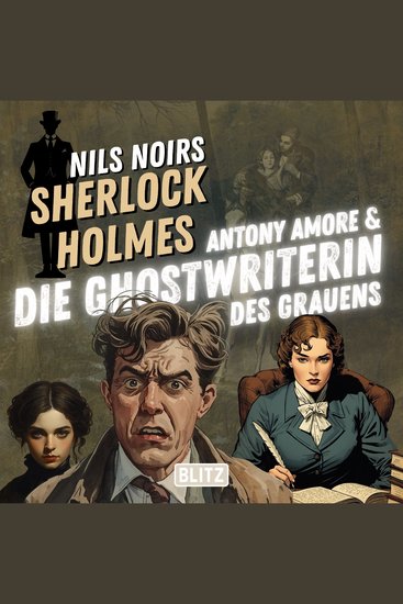 Nils Noirs Sherlock Holmes Staffel 7 - Folge 4: Antony Amore & die Ghostwriterin des Grauens - cover