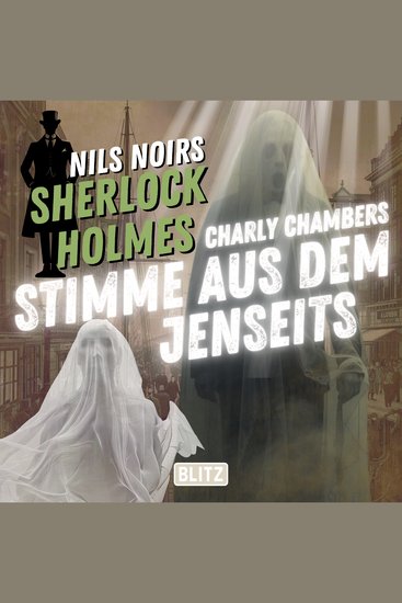 Nils Noirs Sherlock Holmes Staffel 7 - Folge 1: Charly Chambers Stimme aus dem Jenseits - cover