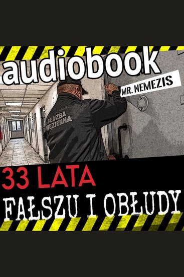 33 lata fałszu i obłudy - Połowa życia w więzieniu - cover