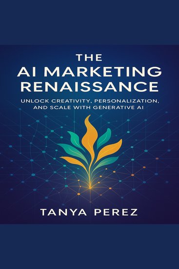 The AI Marketing Renaissance - Unlock Creativity Personalization and Scale with Generative AI - cover