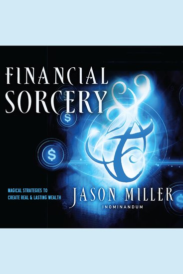 Financial Sorcery - Magical Strategies to Create Real and Lasting Wealth - cover